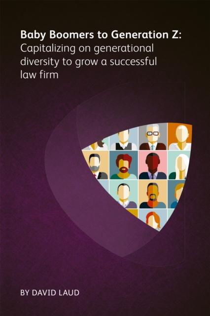 Baby Boomers to Generation Z: Capitalizing on generational diversity to grow a successful law firm, EPUB eBook