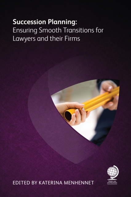 Succession Planning : Ensuring Smooth Transitions for Lawyers and their Firms, EPUB eBook