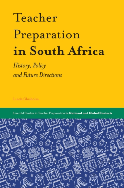 Teacher Preparation in South Africa : History, Policy and Future Directions, Hardback Book