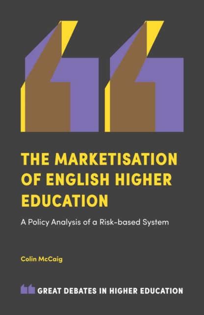 The Marketisation of English Higher Education : A Policy Analysis of a Risk-Based System, PDF eBook