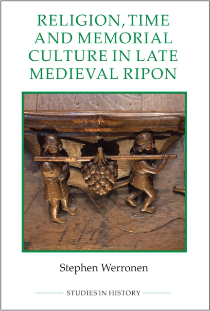 Religion, Time and Memorial Culture in Late Medieval Ripon, PDF eBook