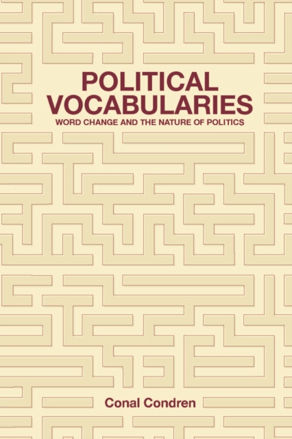 Political Vocabularies : Word Change and the Nature of Politics, PDF eBook