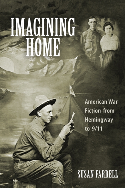Imagining Home : American War Fiction from Hemingway to 9/11, PDF eBook