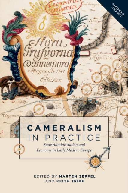 Cameralism in Practice : State Administration and Economy in Early Modern Europe, PDF eBook