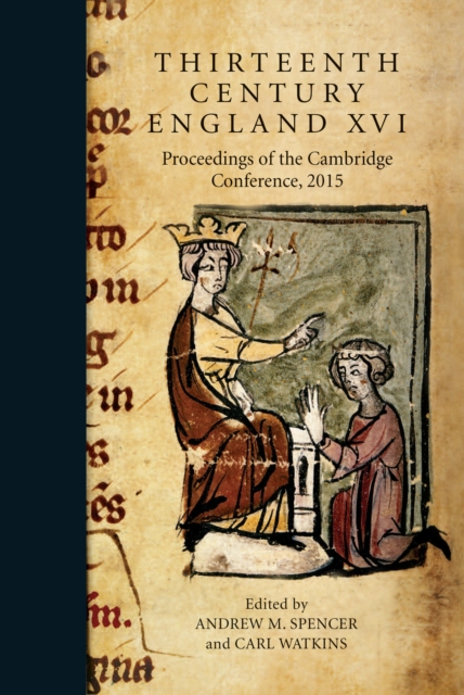 Thirteenth Century England XVI : Proceedings of the Cambridge Conference, 2015, PDF eBook