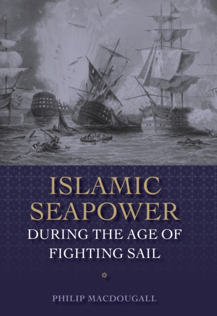 Islamic Seapower during the Age of Fighting Sail, PDF eBook