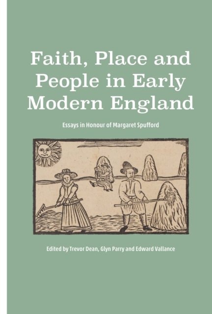 Faith, Place and People in Early Modern England : Essays in Honour of Margaret Spufford, PDF eBook
