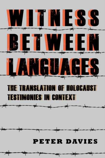 Witness between Languages : The Translation of Holocaust Testimonies in Context, PDF eBook