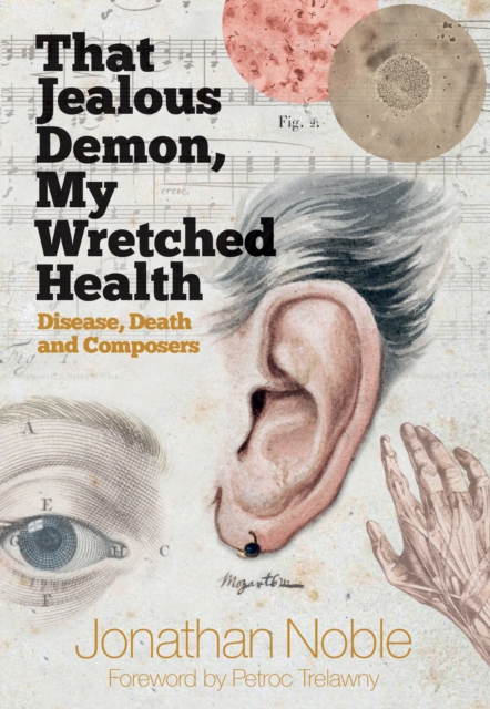 That Jealous Demon, My Wretched Health : Disease, Death and Composers, PDF eBook