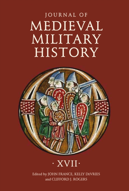 Journal of Medieval Military History : Volume XVII, PDF eBook