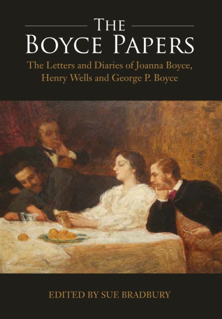 The Boyce Papers: The Letters and Diaries of Joanna Boyce, Henry Wells and George Price Boyce : 2-volume set, PDF eBook