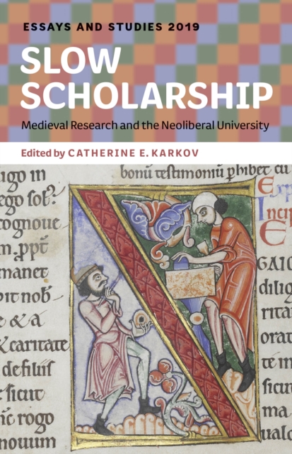 Slow Scholarship : Medieval Research and the Neoliberal University, PDF eBook