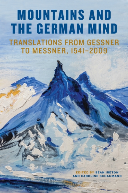 Mountains and the German Mind : Translations from Gessner to Messner, 1541-2009, PDF eBook
