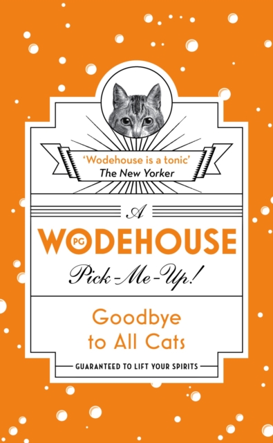 Goodbye to All Cats : (Wodehouse Pick-Me-Up), Paperback / softback Book