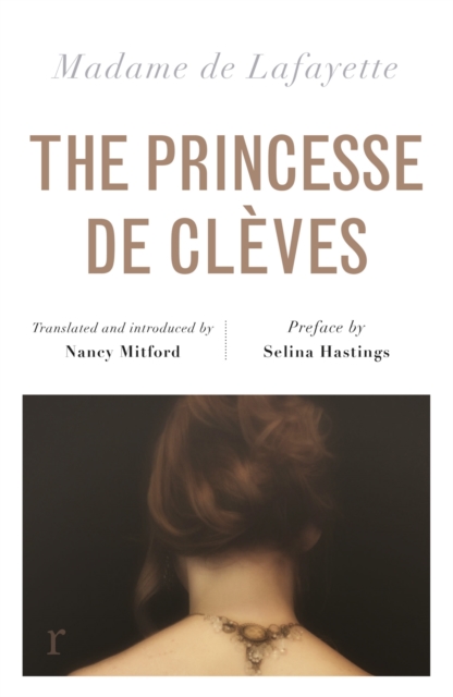 The Princesse de Cleves (riverrun editions) : Nancy Mitford's sparkling translation of the famous French classic in a beautiful new edition, Paperback / softback Book