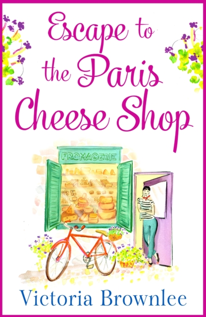 Escape to the Paris Cheese Shop : A gorgeous romance to warm your heart, EPUB eBook
