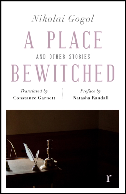A Place Bewitched and Other Stories (riverrun editions) : A beautiful new edition of Gogol's short fiction, translated by Constance Garnett, EPUB eBook