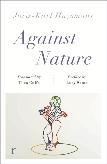 Against Nature (riverrun editions) : a new translation of the compulsively readable cult classic, Paperback / softback Book