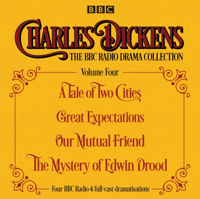Charles Dickens - The BBC Radio Drama Collection Volume Four : A Tale of Two Cities, Great Expectations, Our Mutual Friend, The Mystery of Edwin Drood, CD-Audio Book