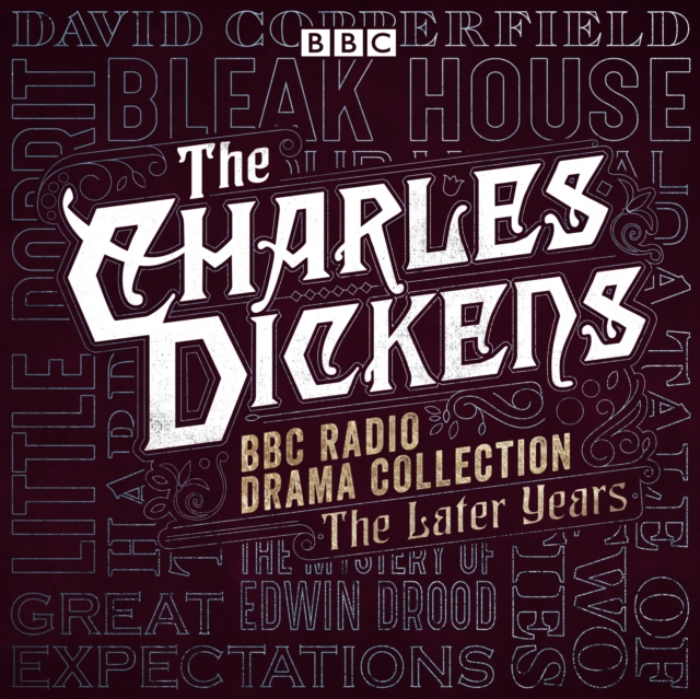 The Charles Dickens BBC Radio Drama Collection: The Later Years : Eight BBC Radio full-cast dramatisations, eAudiobook MP3 eaudioBook