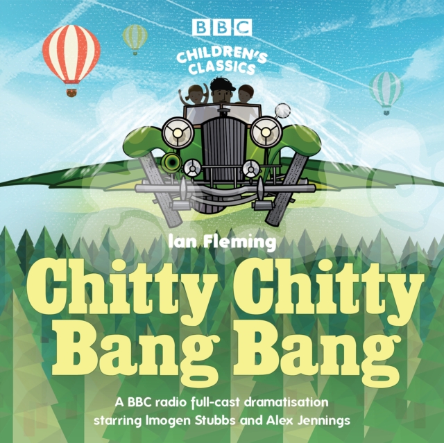 Chitty Chitty Bang Bang : A BBC Radio full-cast dramatisation, CD-Audio Book