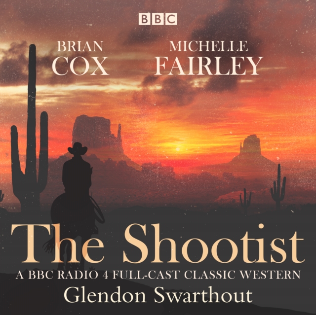 The Shootist: A Classic Western : A BBC Radio 4 full-cast dramatisation, eAudiobook MP3 eaudioBook