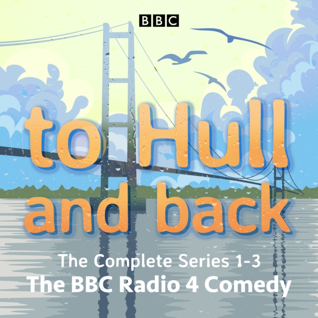 To Hull and Back: The Complete Series 1-3 : The BBC Radio 4 comedy, eAudiobook MP3 eaudioBook