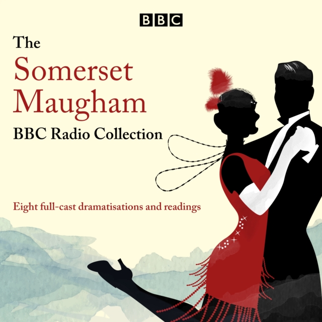 The Somerset Maugham BBC Radio Collection : Eight full-cast dramatisations and readings, eAudiobook MP3 eaudioBook