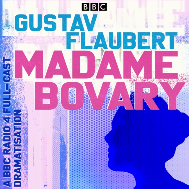 Madame Bovary : A full-cast BBC Radio dramatisation, eAudiobook MP3 eaudioBook