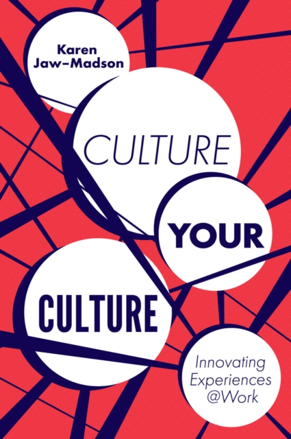 Culture Your Culture : Innovating Experiences @Work, EPUB eBook