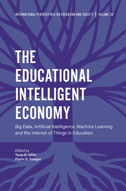 The Educational Intelligent Economy : Big Data, Artificial Intelligence, Machine Learning and the Internet of Things in Education, EPUB eBook