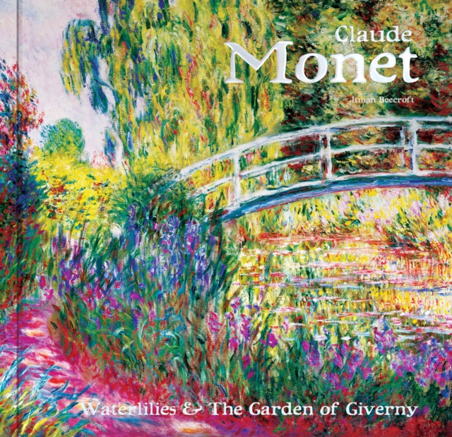 Claude Monet : Waterlilies and the Garden of Giverny, Hardback Book