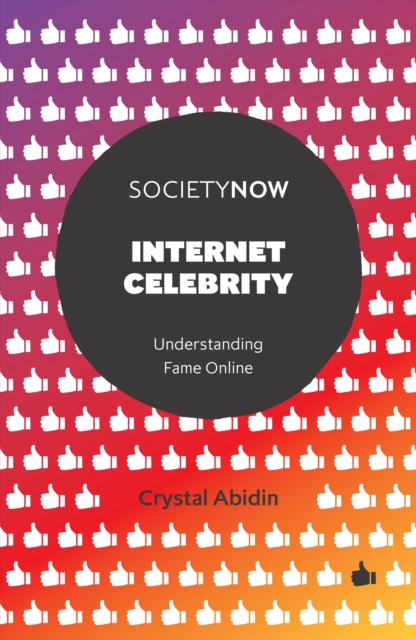 Internet Celebrity : Understanding Fame Online, PDF eBook