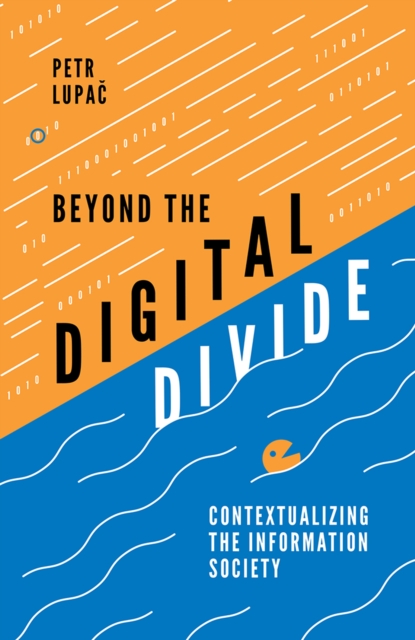 Beyond the Digital Divide : Contextualizing the Information Society, PDF eBook
