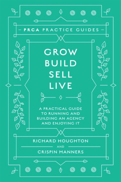 Grow, Build, Sell, Live : A Practical Guide to Running and Building an Agency and Enjoying It, PDF eBook