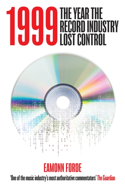 1999 : The Year the Record Industry Lost Control, EPUB eBook