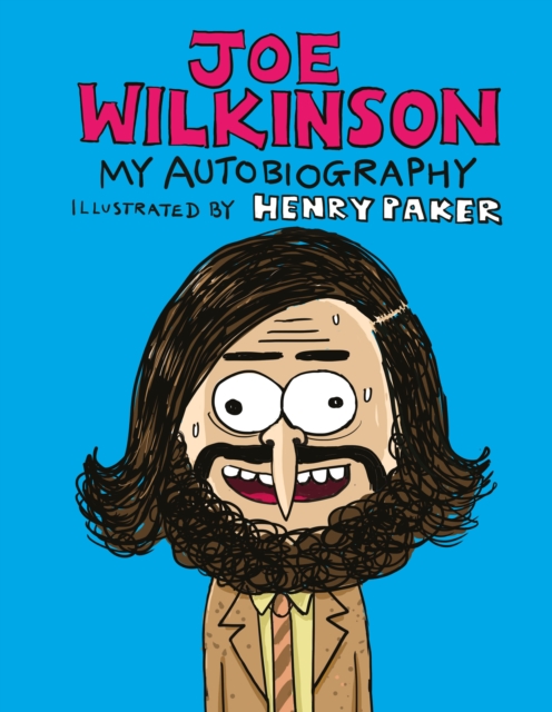 Joe Wilkinson : My (Illustrated) Autobiography, Hardback Book