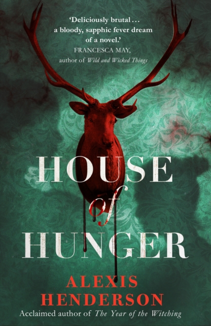 House of Hunger : the shiver-inducing, skin-prickling, mouth-watering feast of a Gothic novel, Hardback Book