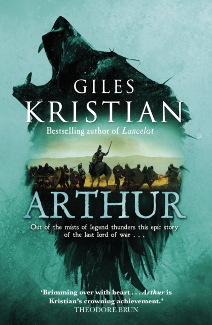 Arthur : Out of the mists of myth and legend thunders the ultimate Arthurian tale from the Sunday Times bestselling author of Lancelot, Hardback Book