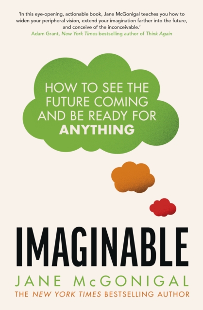 Imaginable : How to see the future coming and be ready for anything, Paperback / softback Book
