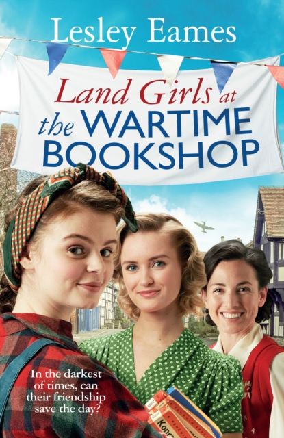 Land Girls at the Wartime Bookshop : Book 2 in the uplifting WWII saga series about a community-run bookshop, from the bestselling author, Hardback Book