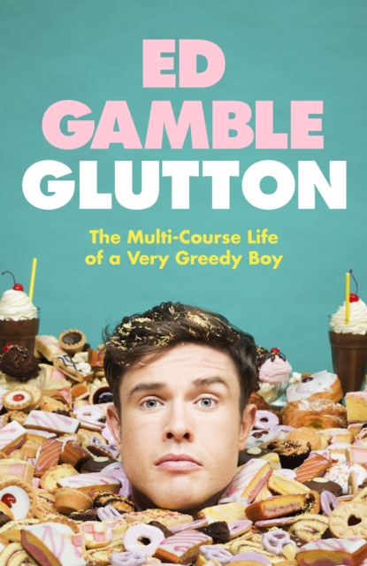 Glutton : The Multi-Course Life of a Very Greedy Boy, Hardback Book