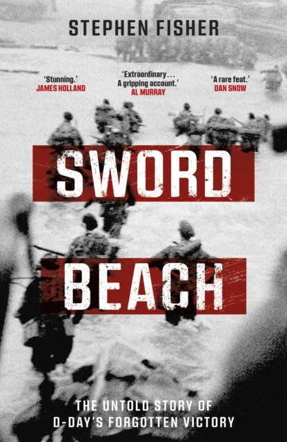 Sword Beach : The Untold Story of D-Day’s Forgotten Victory, Hardback Book