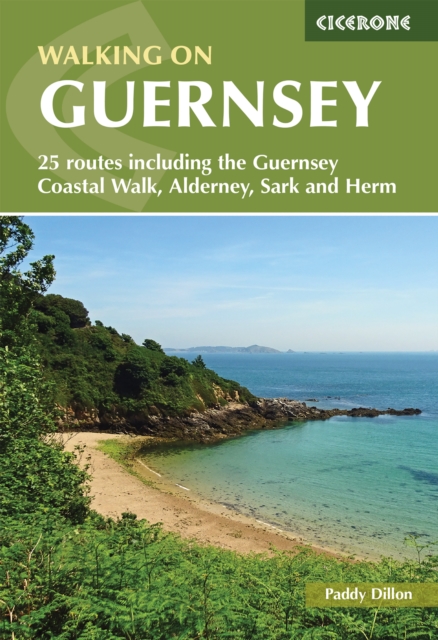 Walking on Guernsey : 25 routes including the Guernsey Coastal Walk, Alderney, Sark and Herm, EPUB eBook