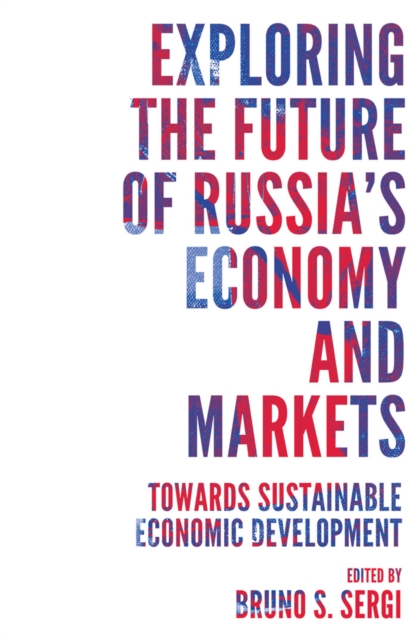 Exploring the Future of Russia's Economy and Markets : Towards Sustainable Economic Development, Hardback Book