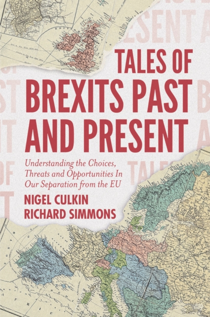 Tales of Brexits Past and Present : Understanding the Choices, Threats and Opportunities In Our Separation from the EU, PDF eBook