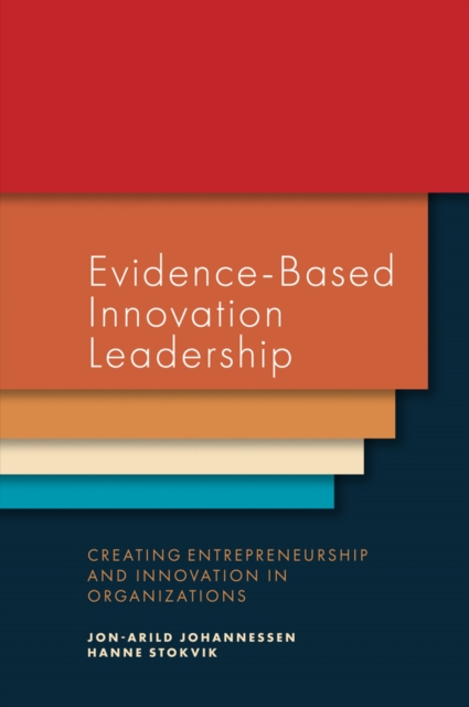 Evidence-Based Innovation Leadership : Creating Entrepreneurship and Innovation in Organizations, EPUB eBook