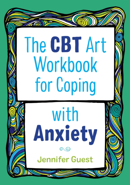 The CBT Art Workbook for Coping with Anxiety, PDF eBook