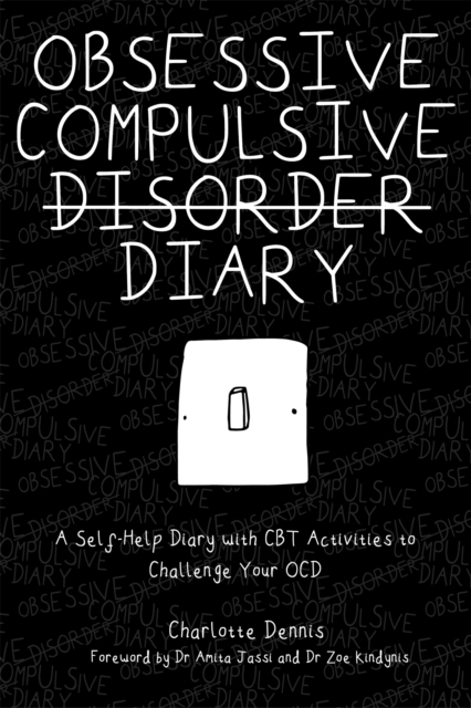 Obsessive Compulsive Disorder Diary : A Self-Help Diary with CBT Activities to Challenge Your Ocd, Paperback / softback Book