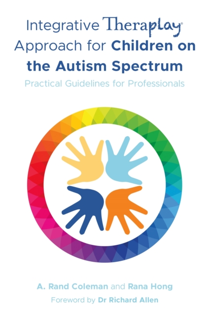 Integrative Theraplay® Approach for Children on the Autism Spectrum : Practical Guidelines for Professionals, Paperback / softback Book